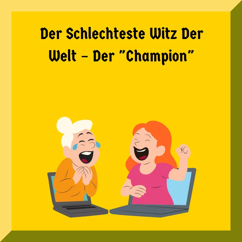 Der Schlechteste Witz Der Welt – Der "Champion"