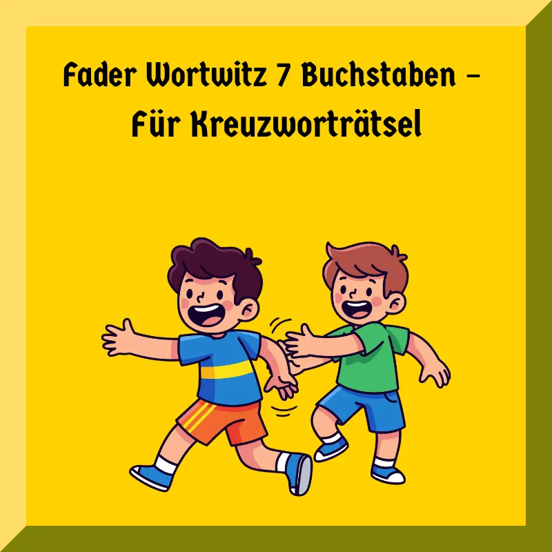 Fader Wortwitz 7 Buchstaben – Für Kreuzworträtsel