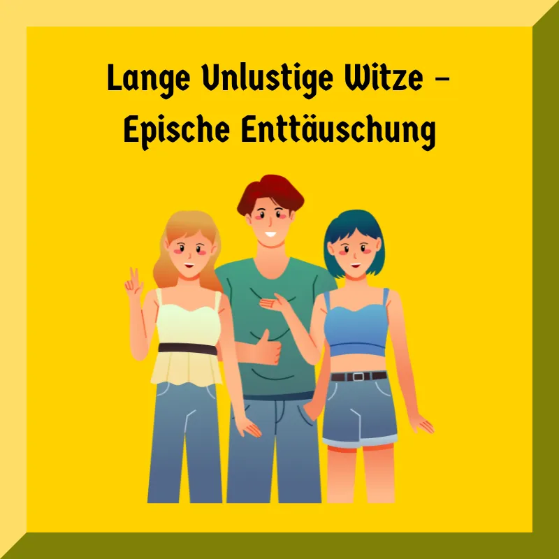 Lange Unlustige Witze – Epische Enttäuschung