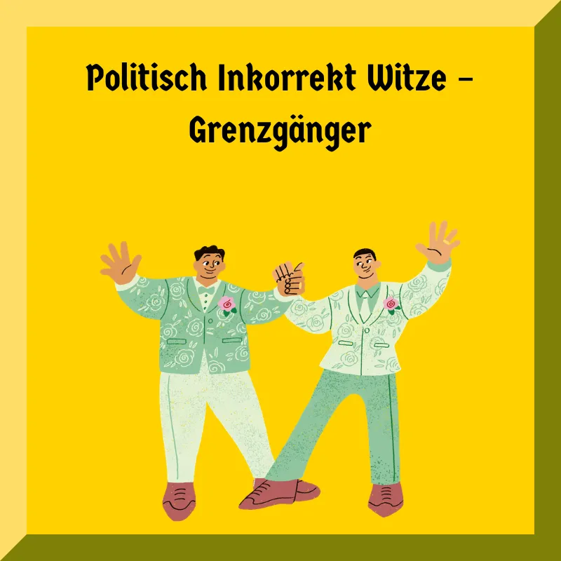 Politisch Inkorrekt Witze – Grenzgänger