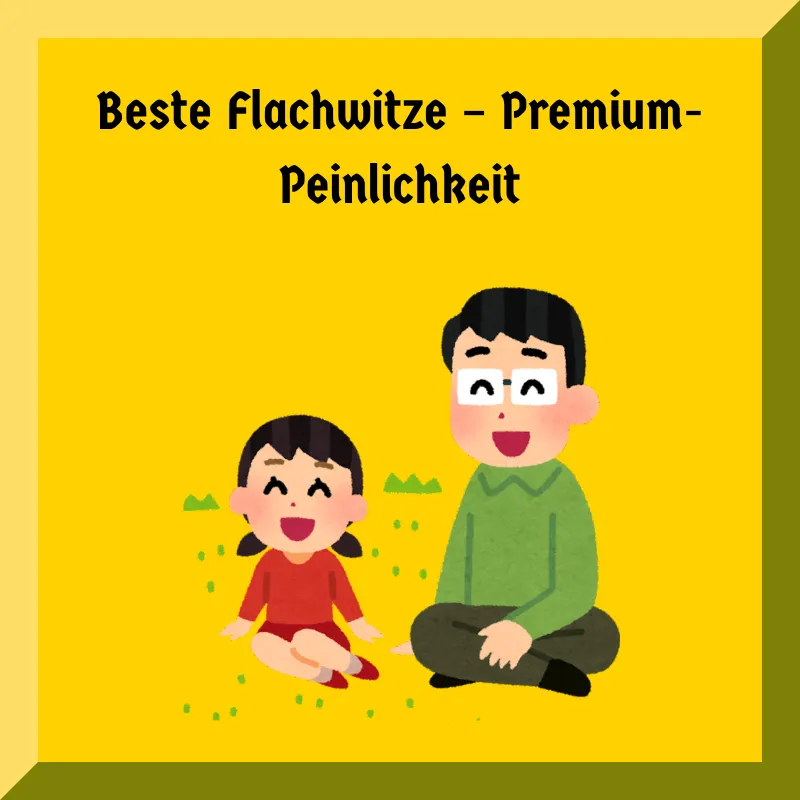 Beste Flachwitze – Premium-Peinlichkeit