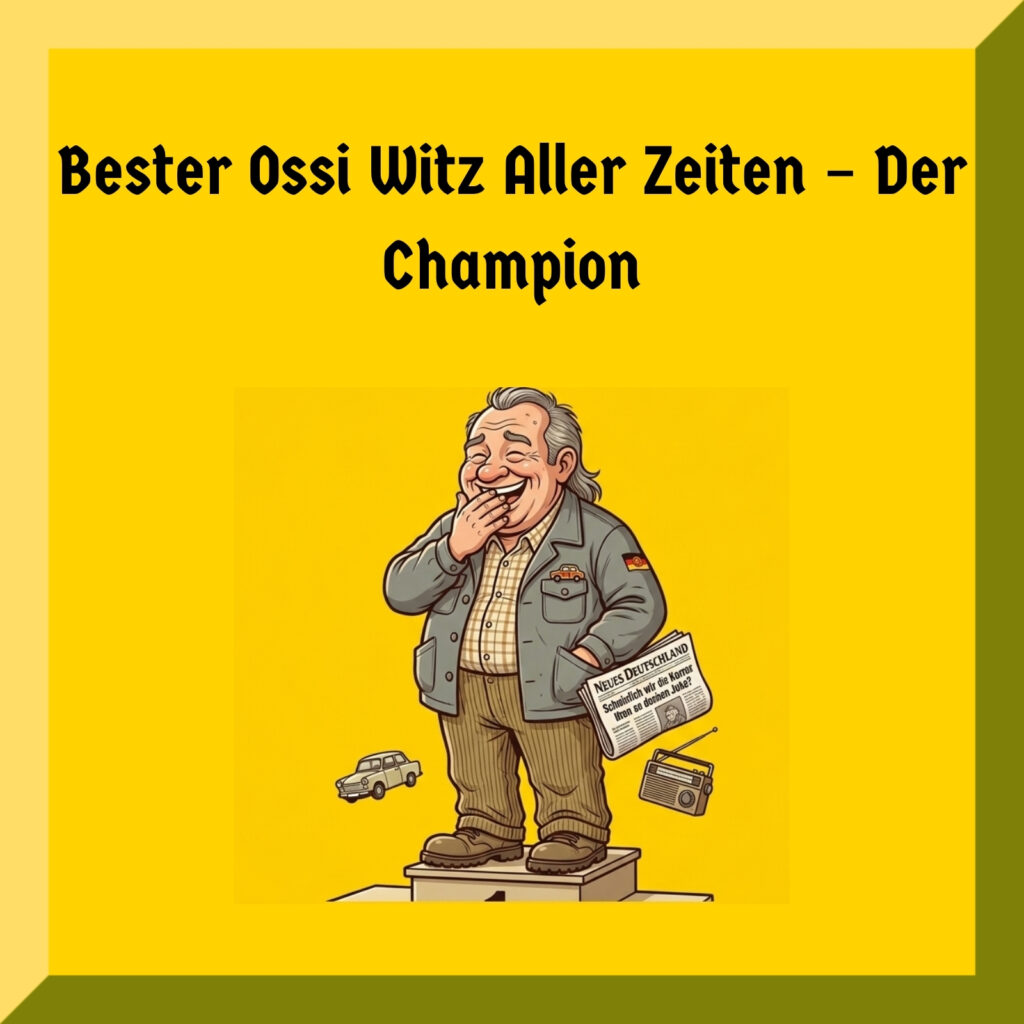 Bester Ossi Witz Aller Zeiten – Der Champion