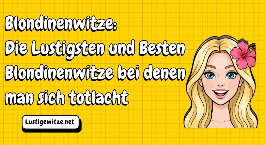 Blondinenwitze: Die Lustigsten und Besten Blondinenwitze bei denen man sich totlacht