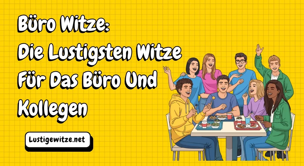 Büro Witze: Die Lustigsten Witze Für Das Büro Und Kollegen