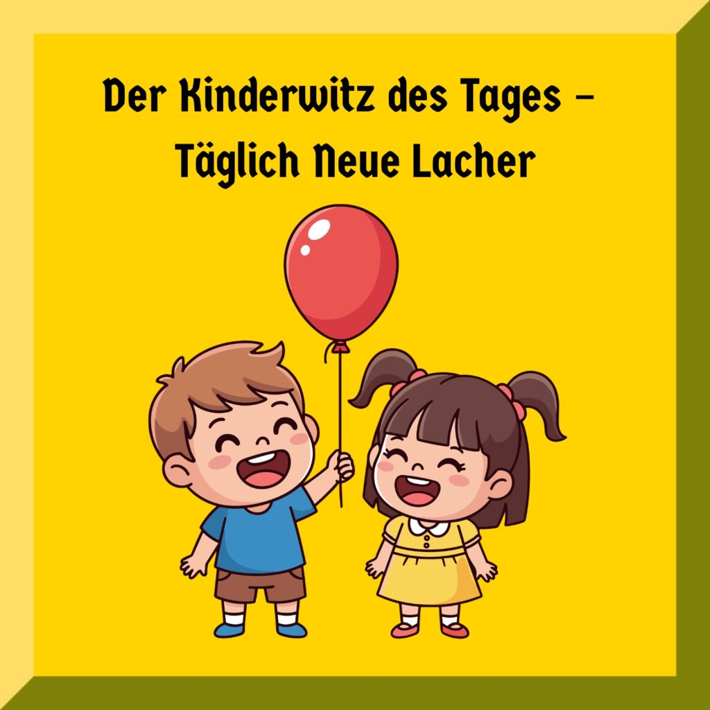 Der Kinderwitz des Tages – Täglich Neue Lacher