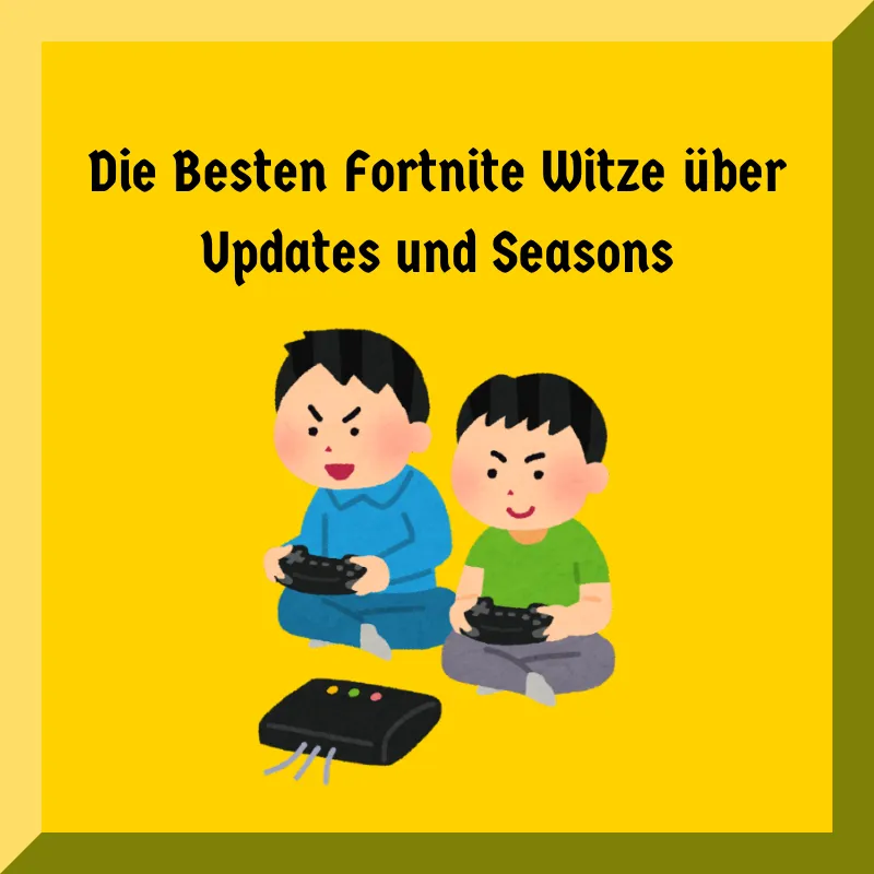 Die Besten Fortnite Witze über Updates und Seasons
