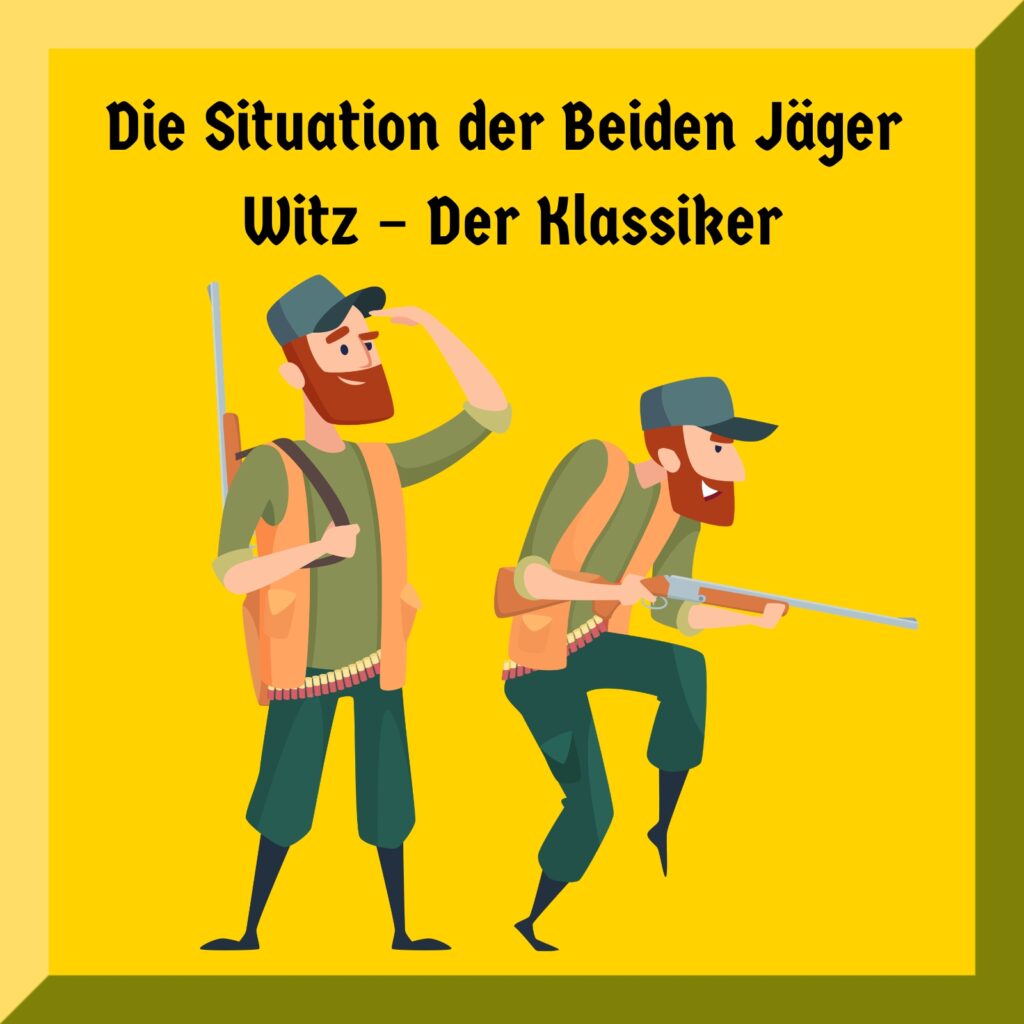 Die Situation der Beiden Jäger Witz – Der Klassiker