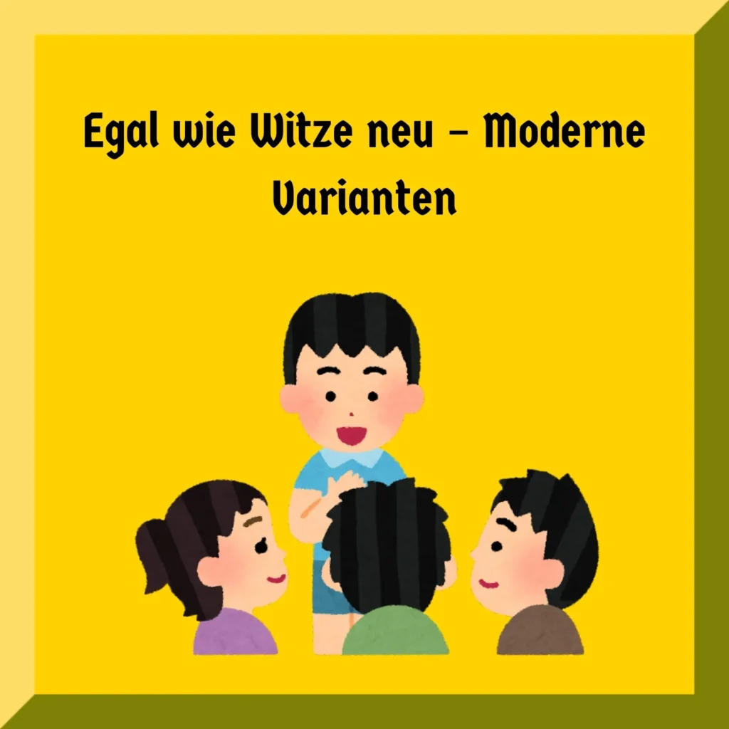 Egal wie Witze neu – Moderne Varianten