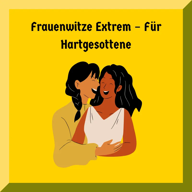 Frauenwitze Extrem – Für Hartgesottene
