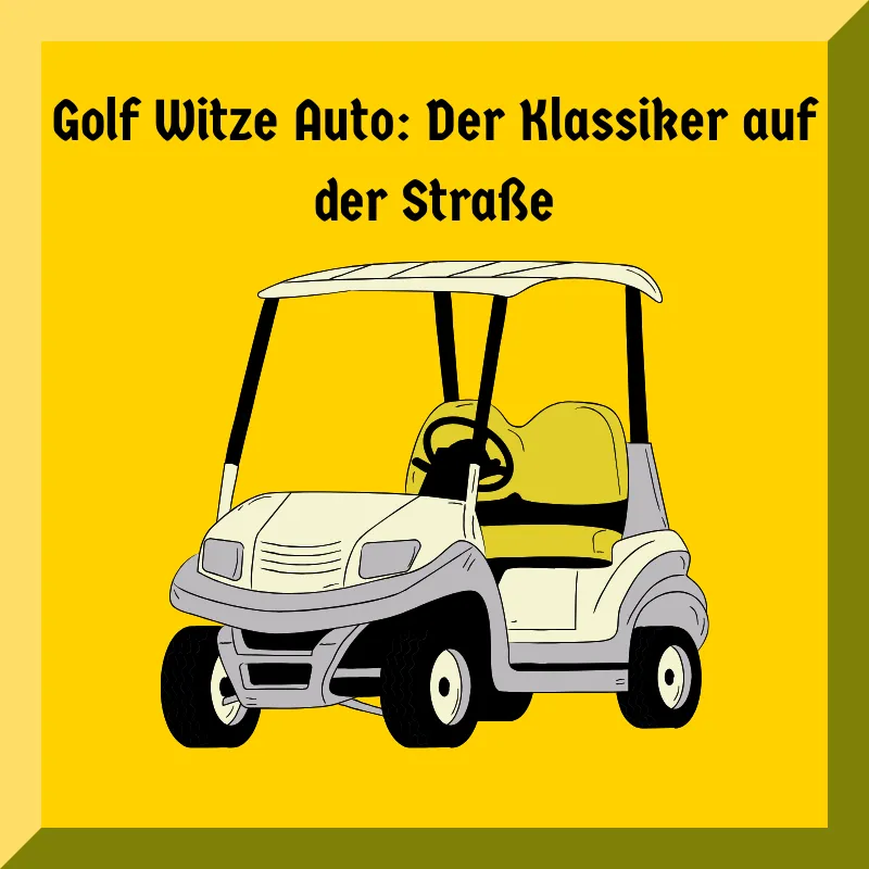 Golf Witze Auto: Der Klassiker auf der Straße