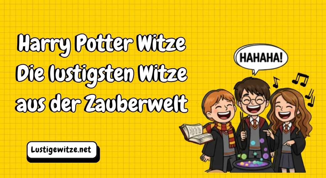 Harry Potter Witze – Die lustigsten Witze aus der Zauberwelt