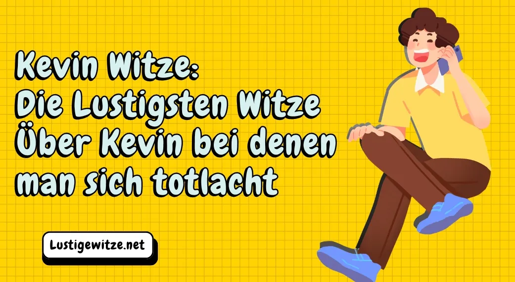 Kevin Witze: Die Lustigsten Witze Über Kevin bei denen man sich totlacht