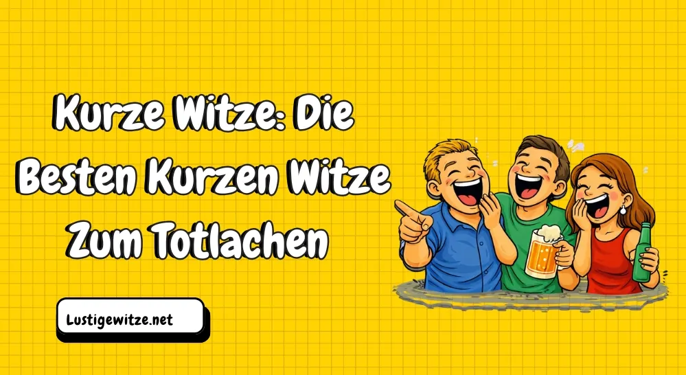 Kurze Witze: Die Besten Kurzen Witze Zum Totlachen
