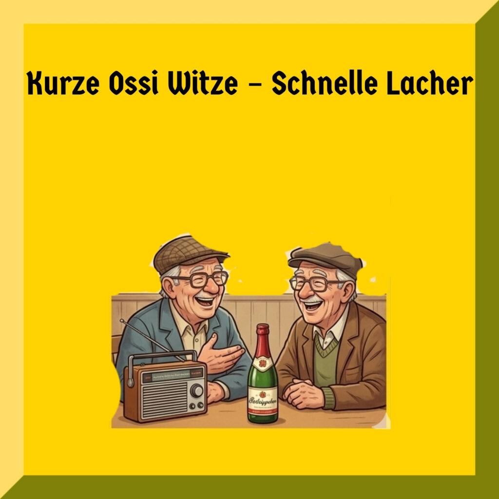 Kurze Ossi Witze – Schnelle Lacher
