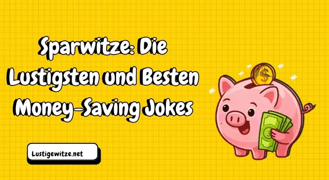 Sparwitze: Die Lustigsten und Besten Money-Saving Jokes