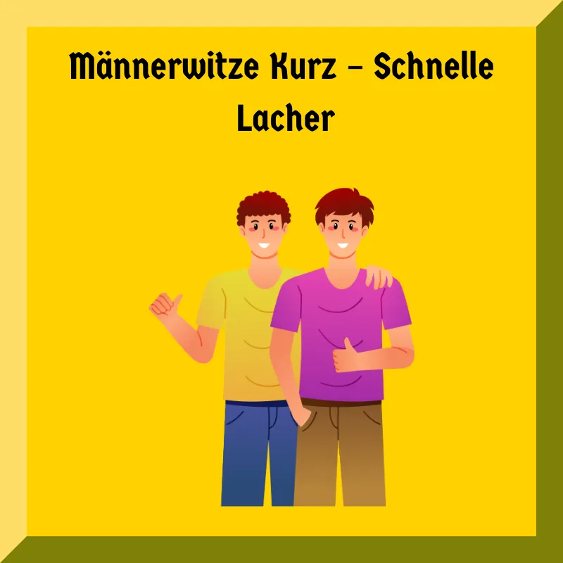 Männerwitze Kurz – Schnelle Lacher