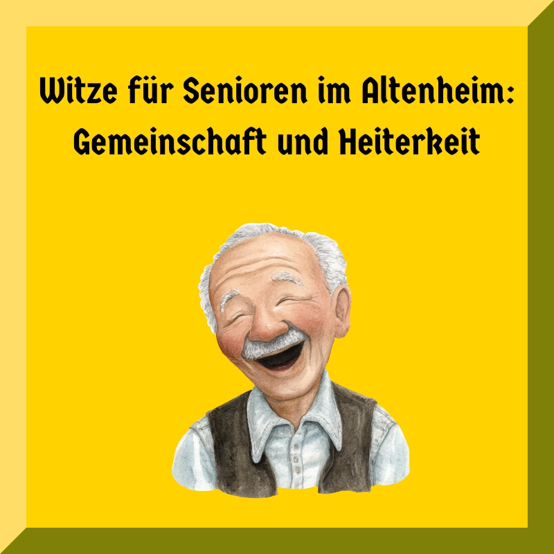 Witze für Senioren im Altenheim: Gemeinschaft und Heiterkeit