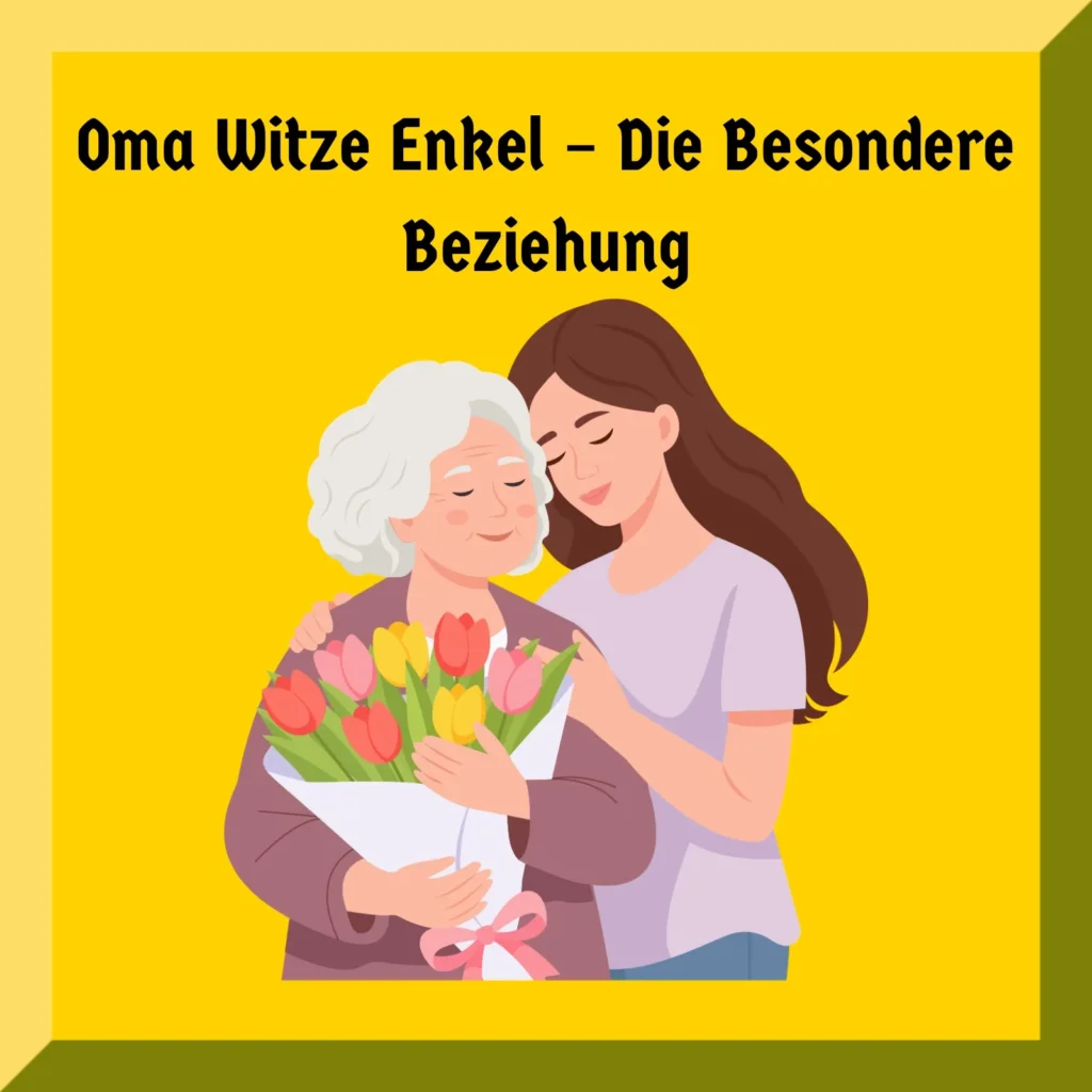 Oma Witze Enkel – Die Besondere Beziehung