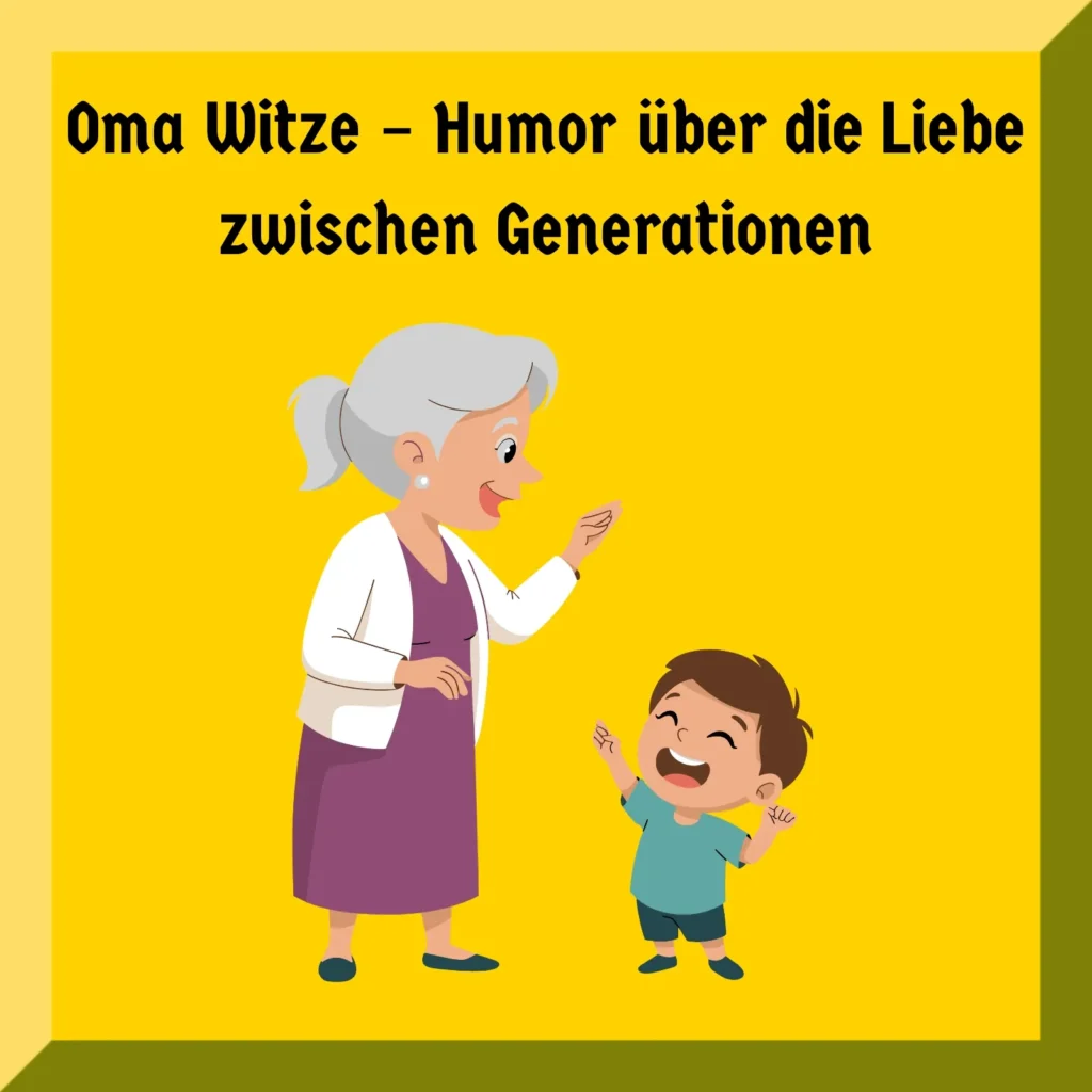 Oma Witze – Humor über die Liebe zwischen Generationen