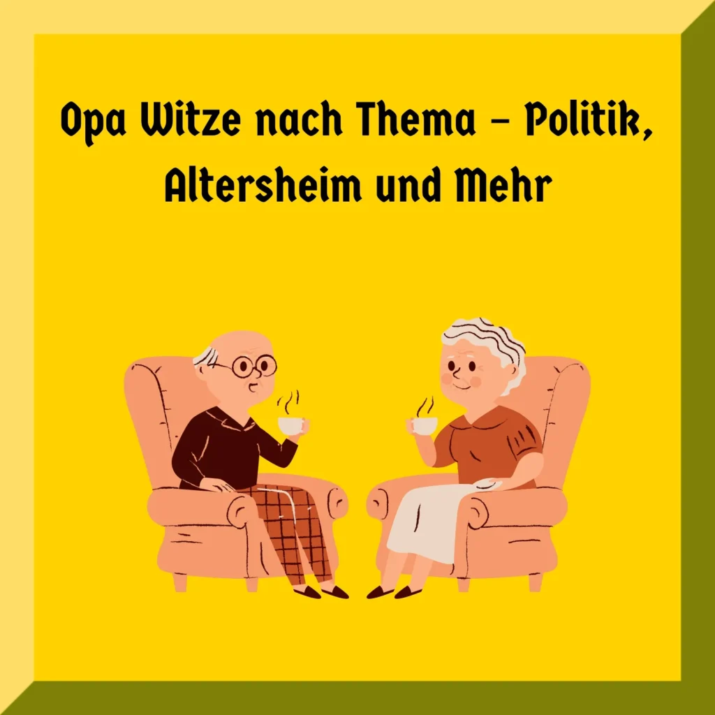 Opa Witze nach Thema – Politik, Altersheim und Mehr