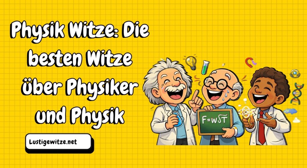 Physik Witze: Die besten Witze über Physiker und Physik