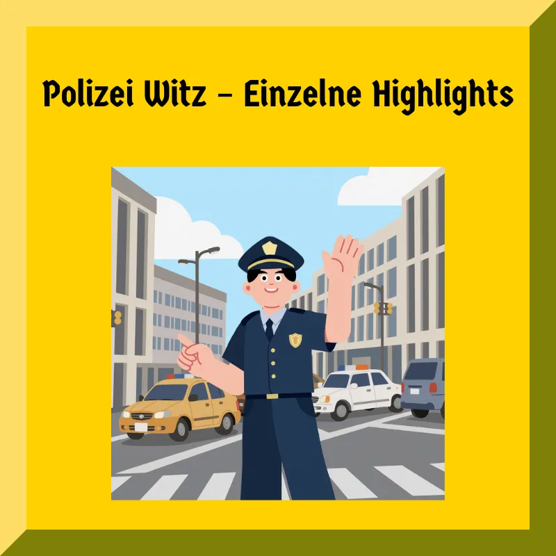 Polizei Witz – Einzelne Highlights