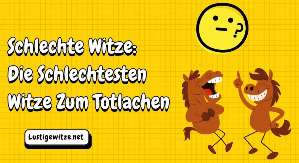 Schlechte Witze: Die Schlechtesten Witze Zum Totlachen