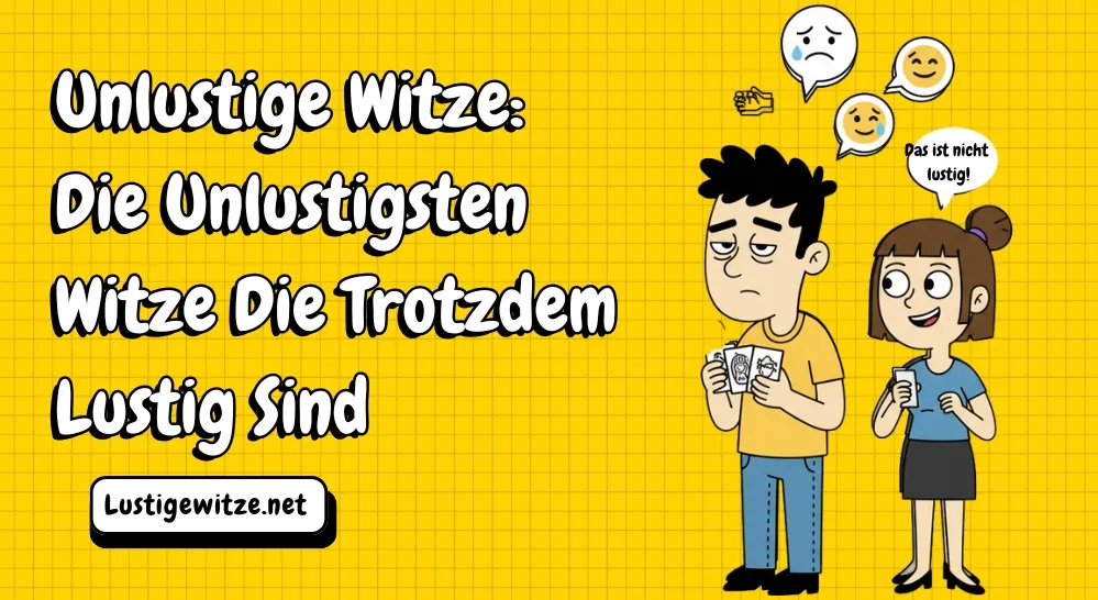 Unlustige Witze: Die Unlustigsten Witze Die Trotzdem Lustig Sind
