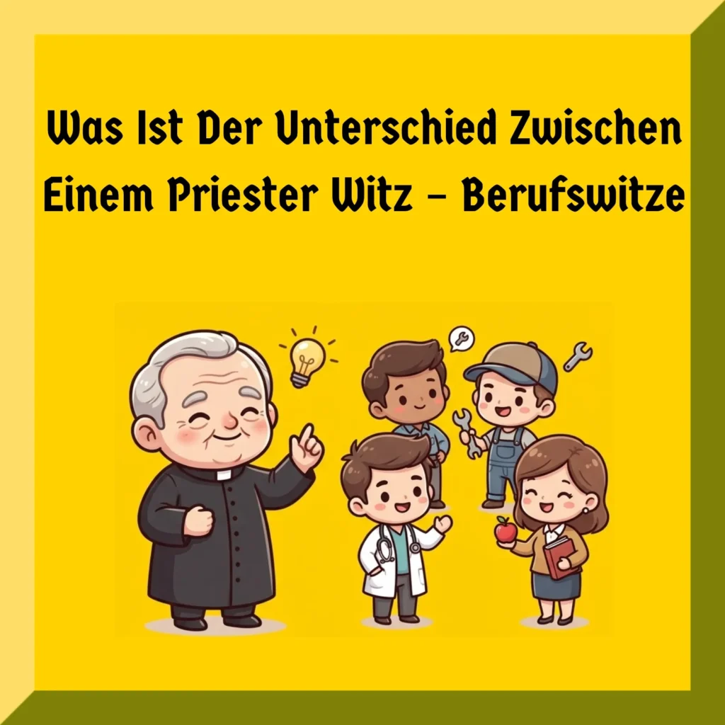 Was Ist Der Unterschied Zwischen Einem Priester Witz – Berufswitze