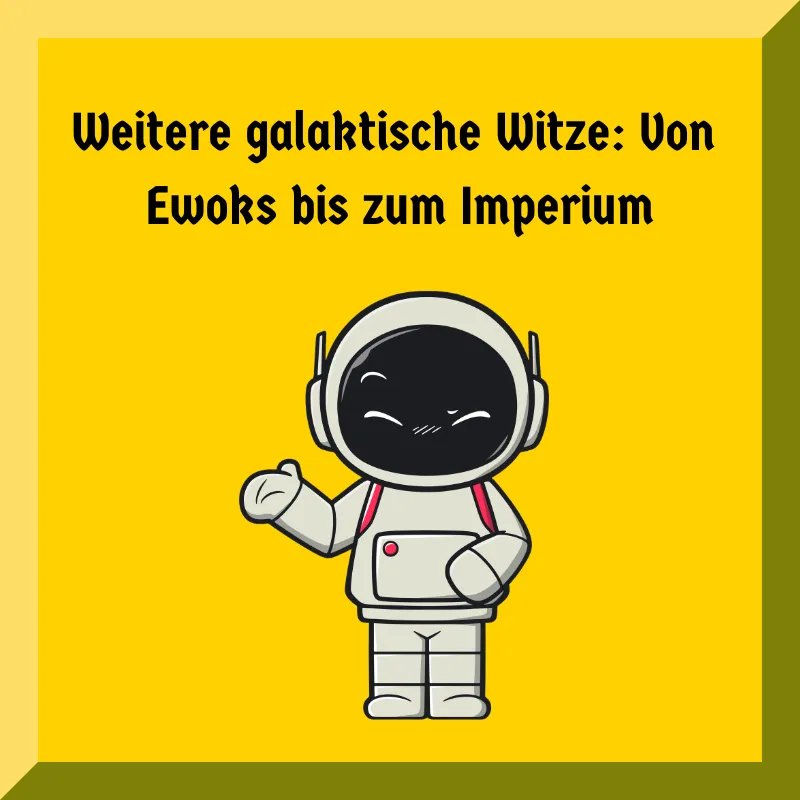 Weitere galaktische Witze: Von Ewoks bis zum Imperium