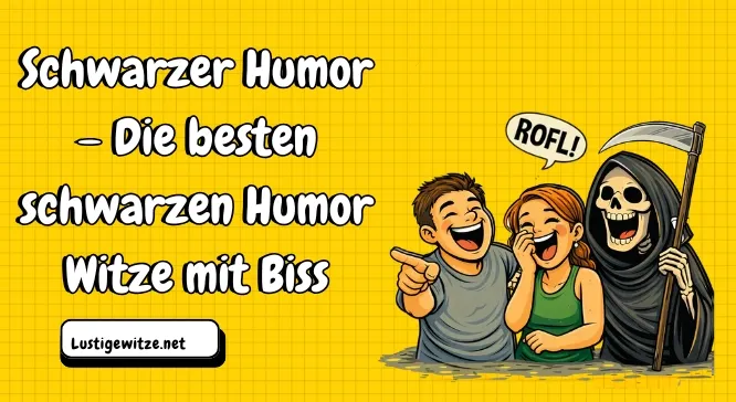 Schwarzer Humor – Die besten schwarzen Humor Witze mit Biss