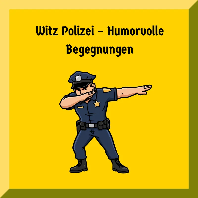 Witz Polizei – Humorvolle Begegnungen