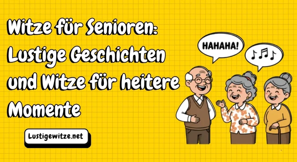 Witze für Senioren: Lustige Geschichten und Witze für heitere Momente