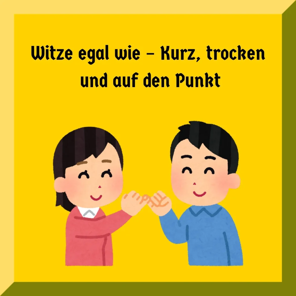 Witze egal wie – Kurz, trocken und auf den Punkt