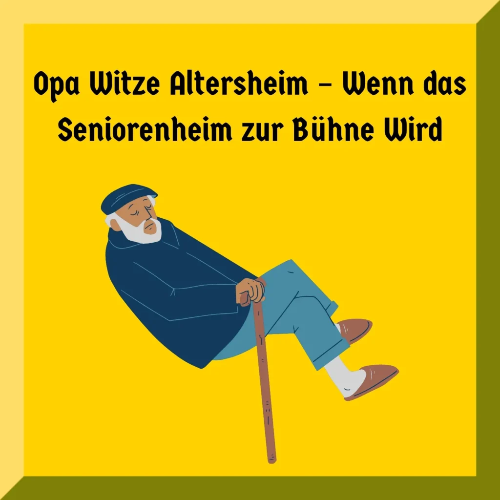 Opa Witze Altersheim – Wenn das Seniorenheim zur Bühne Wird