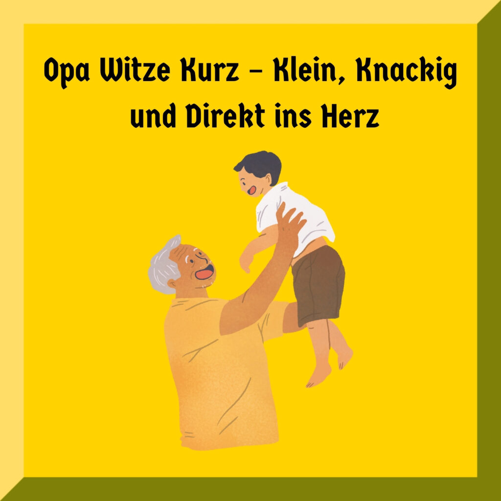 Opa Witze Kurz – Klein, Knackig und Direkt ins Herz