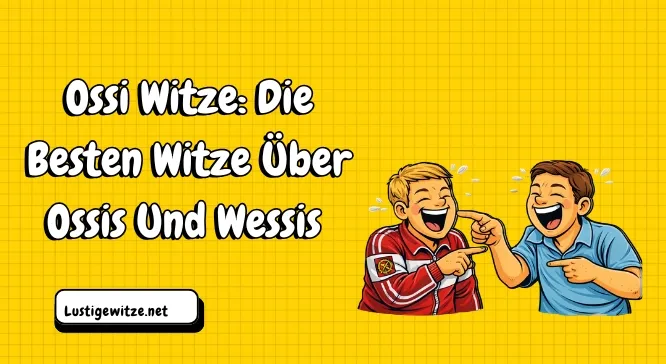 Ossi Witze: Die Besten Witze Über Ossis Und Wessis 
