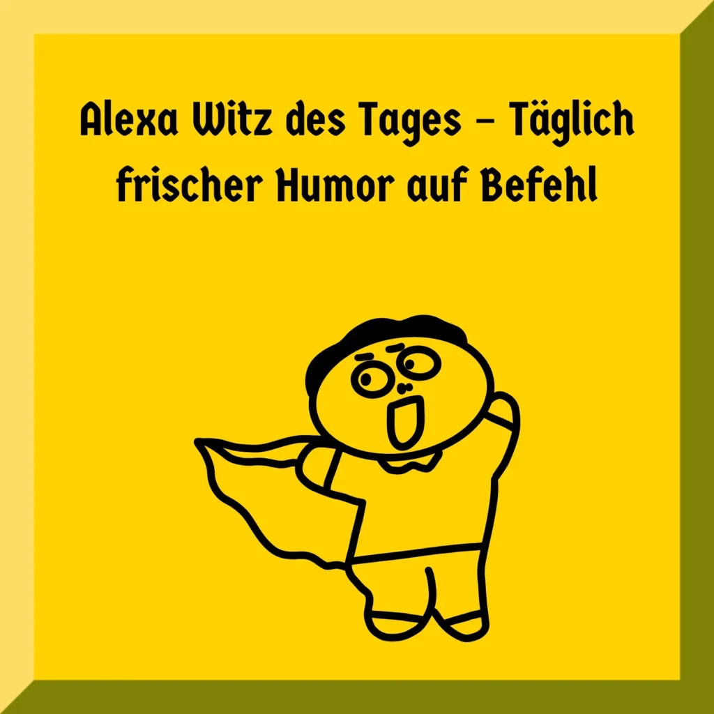 Alexa Witz des Tages – Täglich frischer Humor auf Befehl