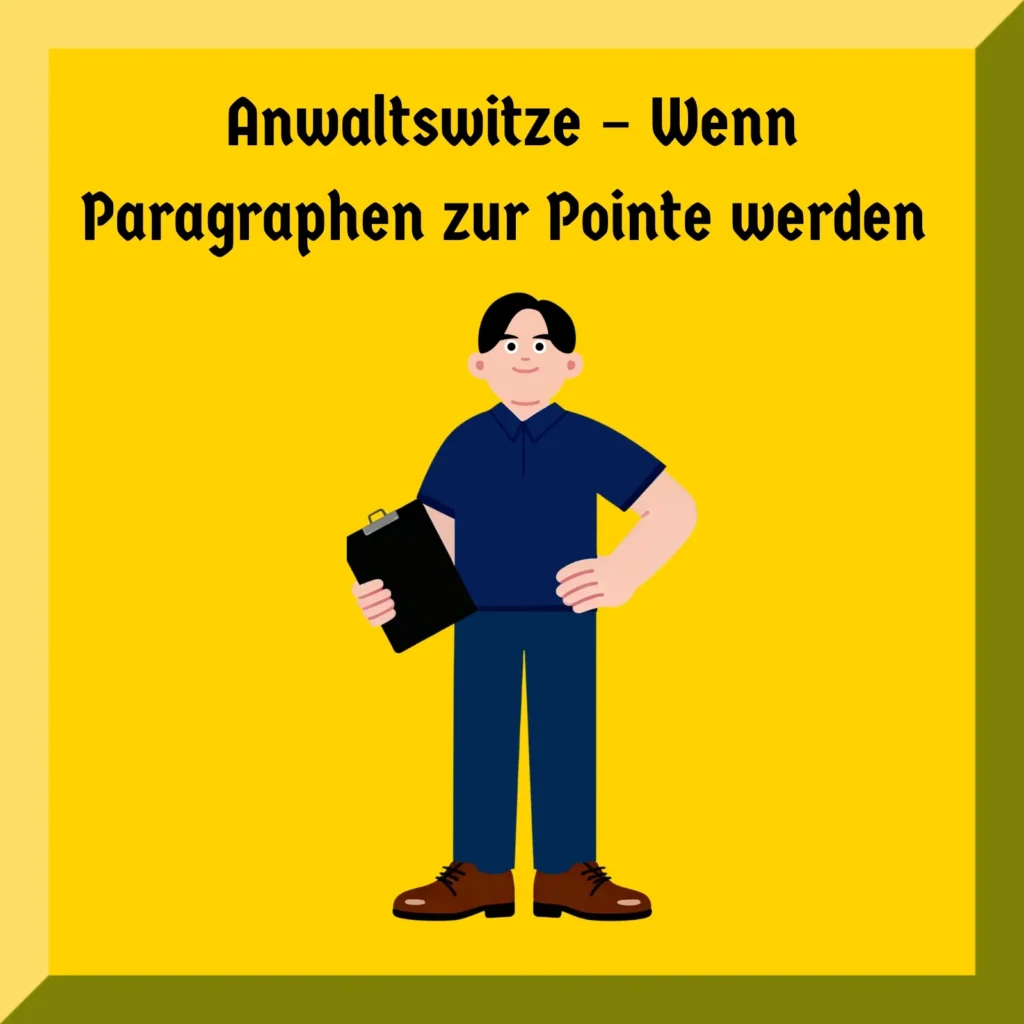 Anwaltswitze – Wenn Paragraphen zur Pointe werden