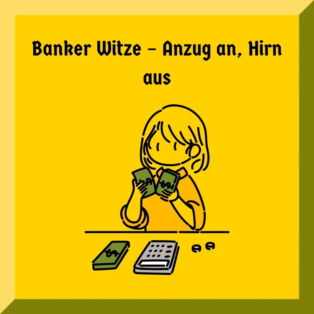 Banker Witze – Anzug an, Hirn aus