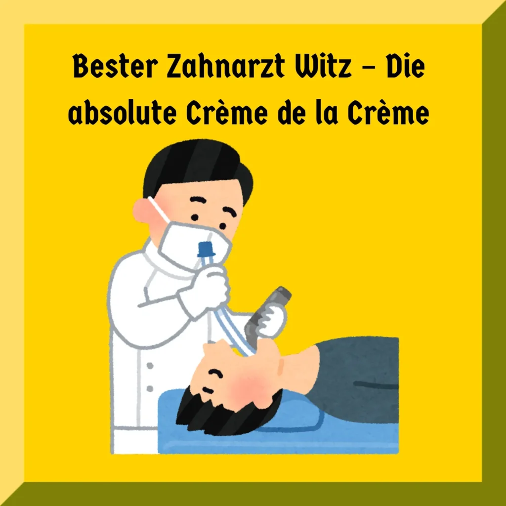 Bester Zahnarzt Witz – Die absolute Crème de la Crème