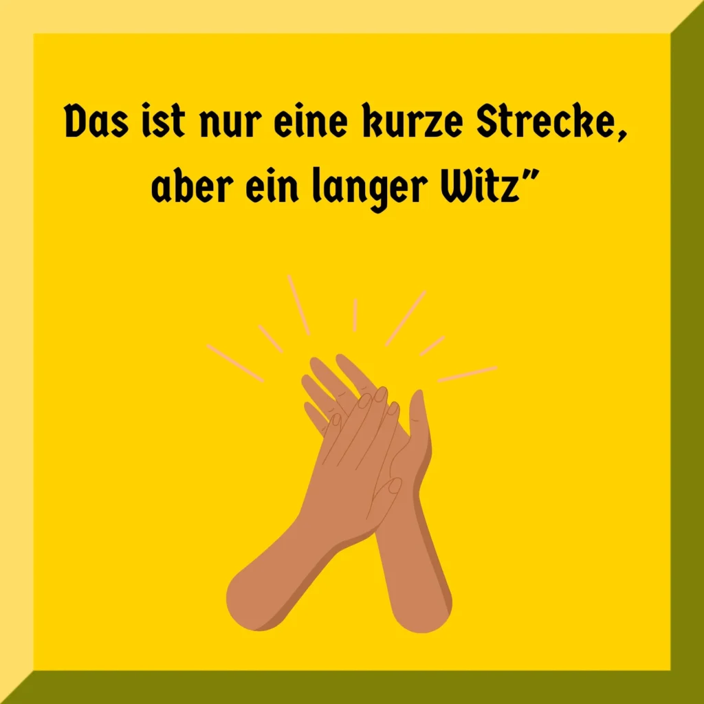 Das ist nur eine kurze Strecke, aber ein langer Witz"