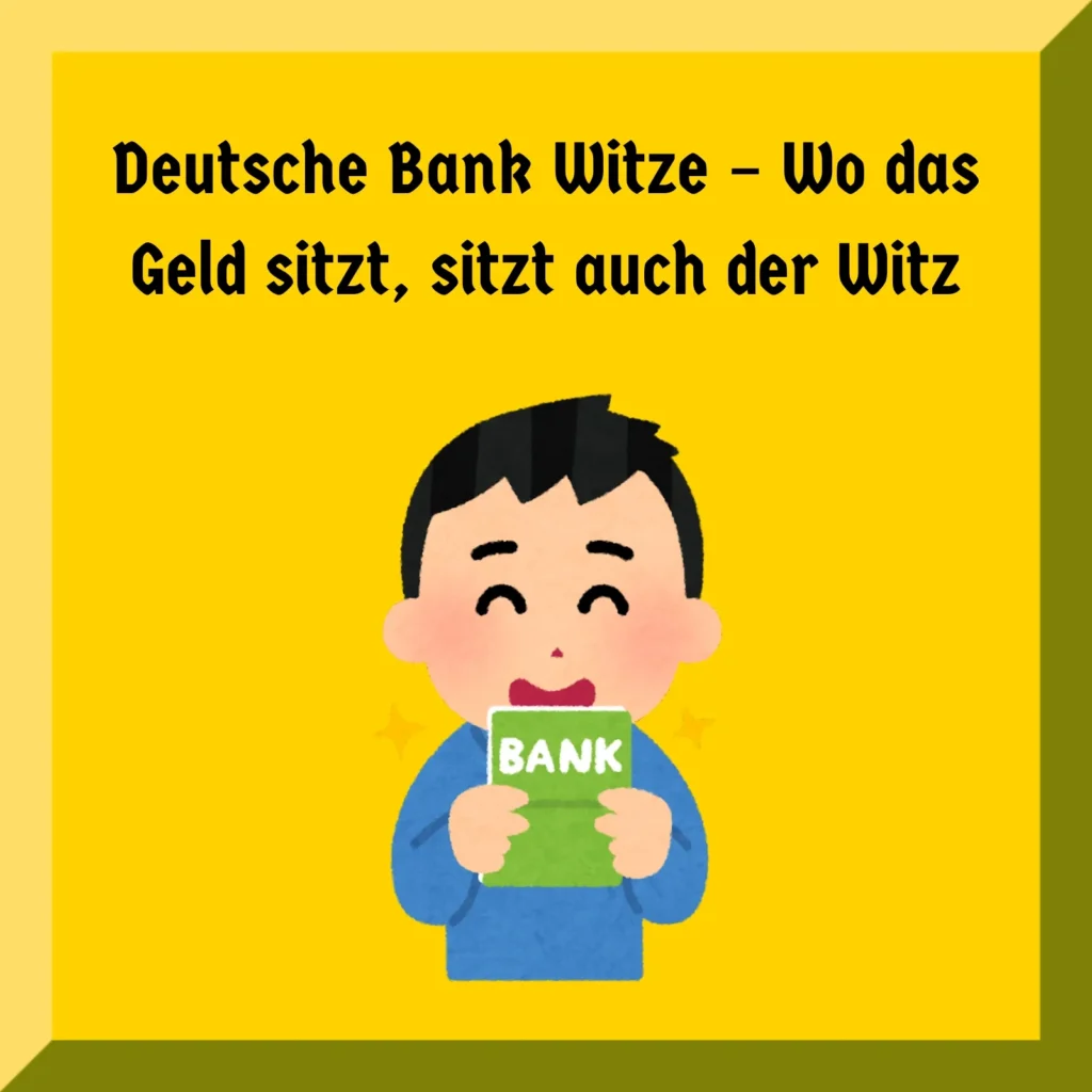 Deutsche Bank Witze – Wo das Geld sitzt, sitzt auch der Witz