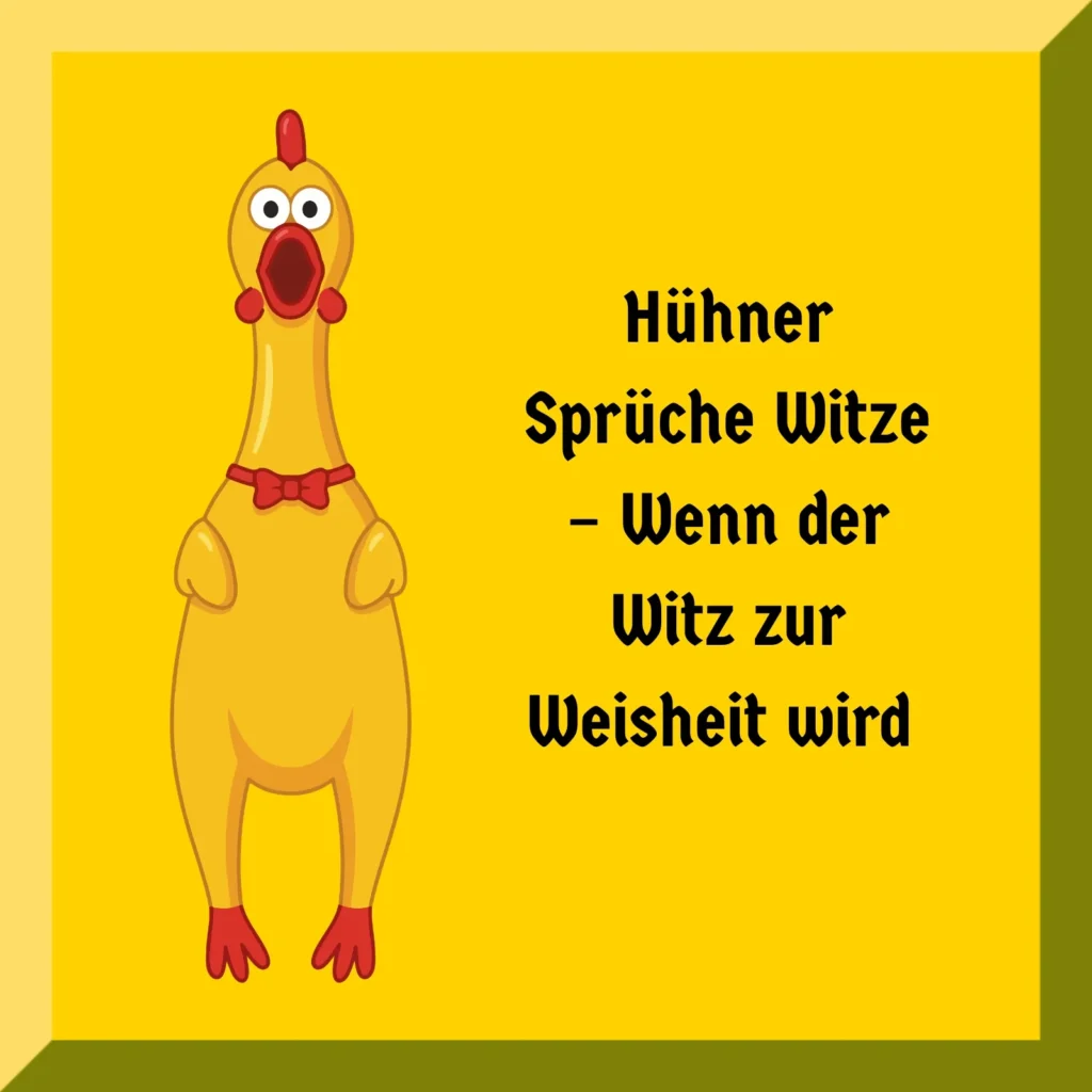 Hühner Sprüche Witze – Wenn der Witz zur Weisheit wird 