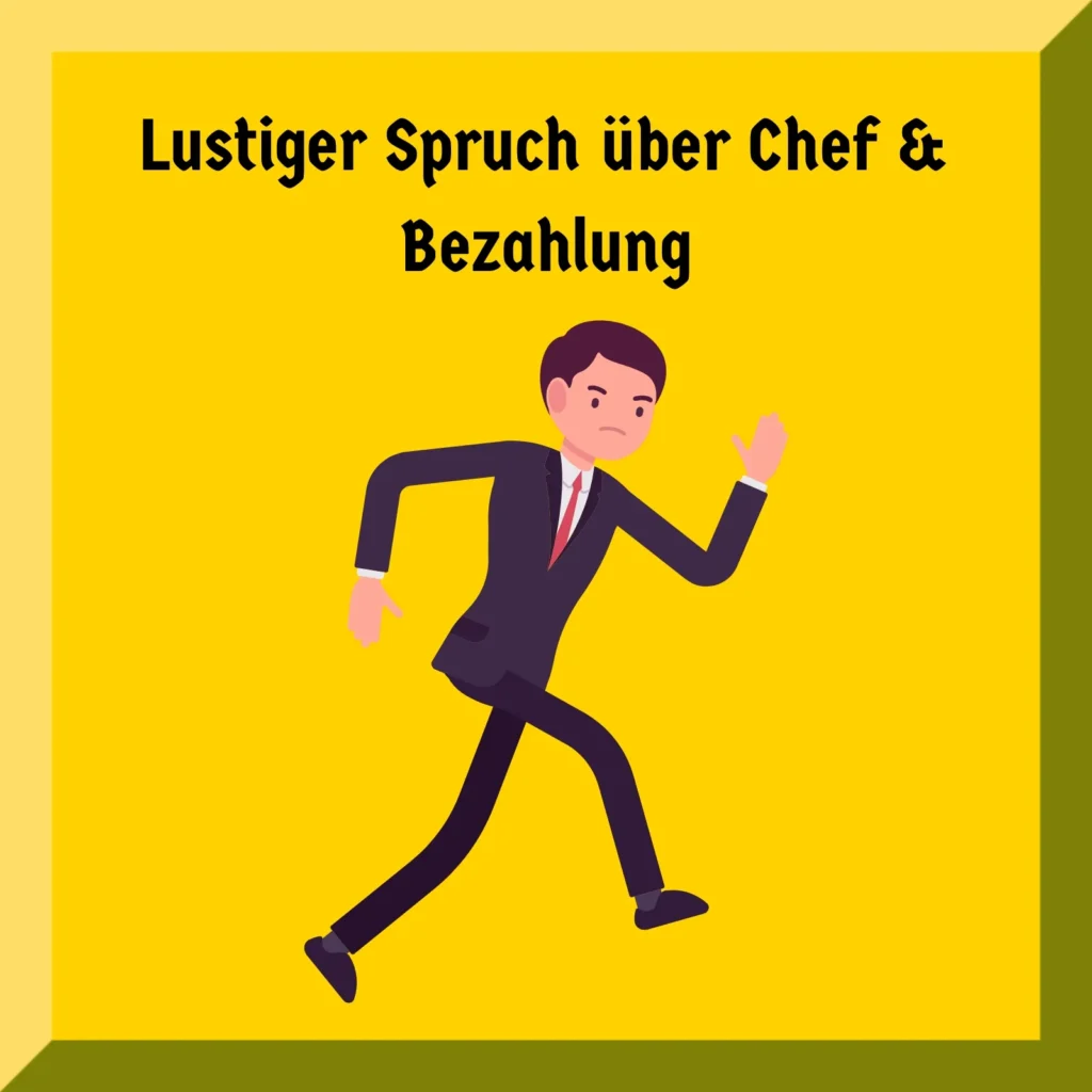 Lustiger Spruch über Chef & Bezahlung
