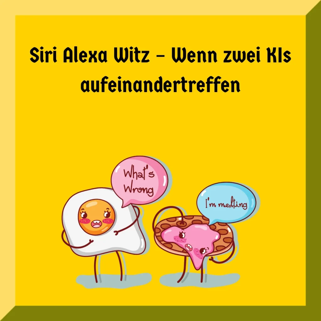 Siri Alexa Witz – Wenn zwei KIs aufeinandertreffen