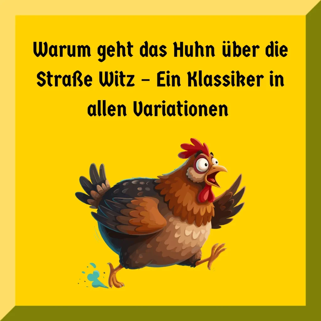 Warum geht das Huhn über die Straße Witz – Ein Klassiker in allen Variationen 