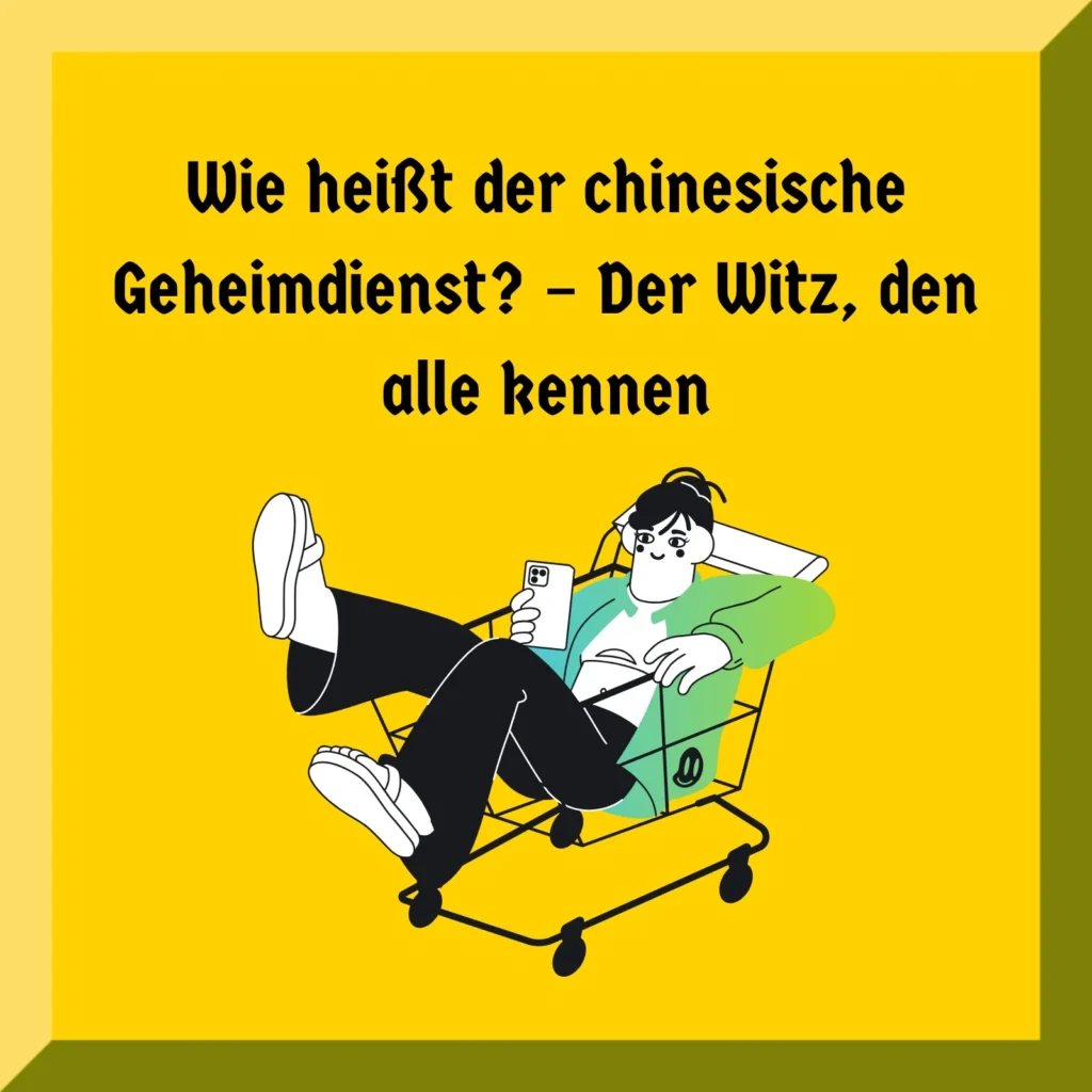 Wie heißt der chinesische Geheimdienst? – Der Witz, den alle kennen