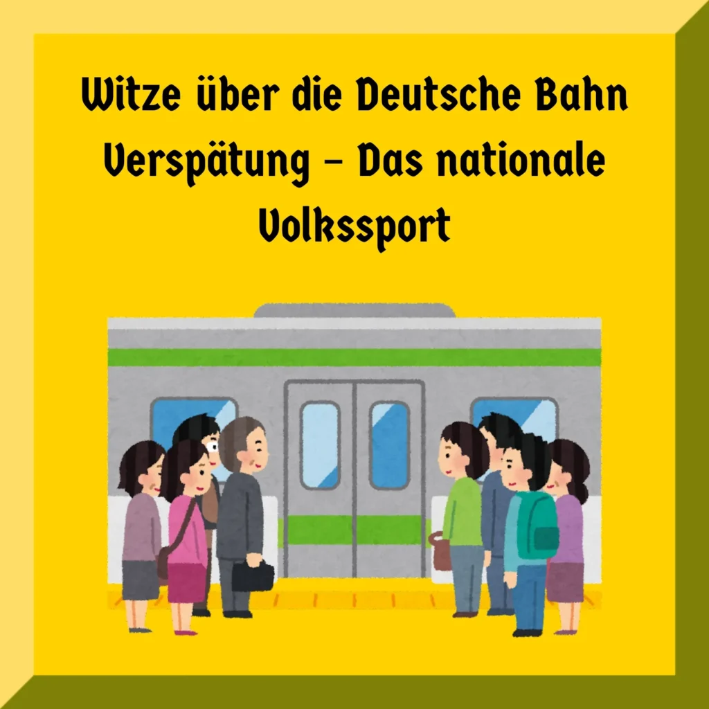 Witze über die Deutsche Bahn Verspätung – Das nationale Volkssport
