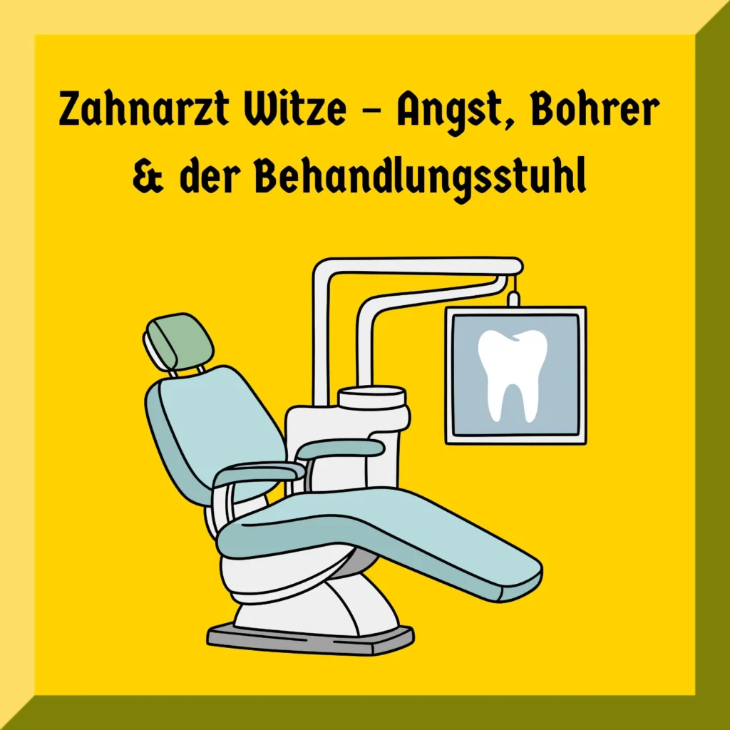 Zahnarzt Witze – Angst, Bohrer & der Behandlungsstuhl